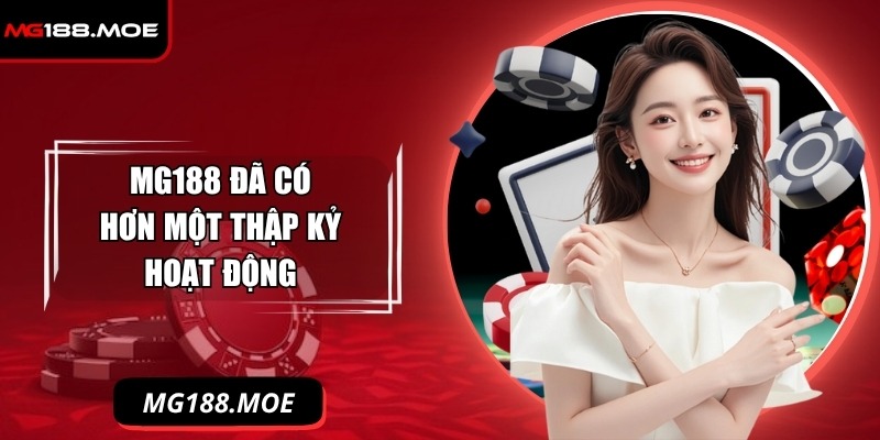 MG188 đã có hơn một thập kỷ hoạt động