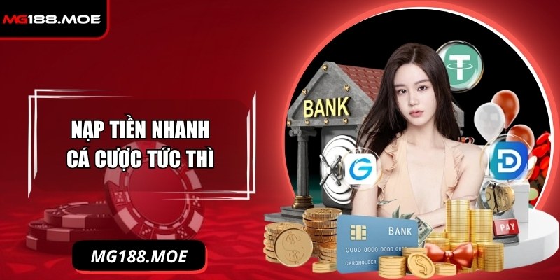 Nạp tiền nhanh sở hữu nguồn vốn cá cược tức thì